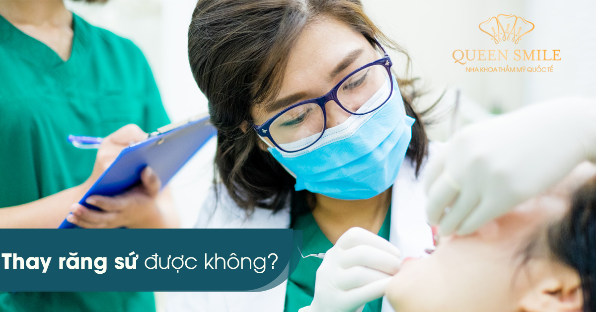 có thể thay răng sứ không 